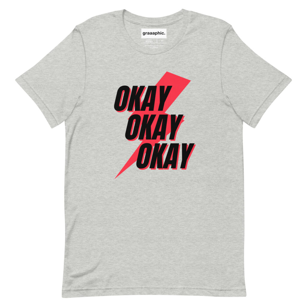 Okay Okay Okay Unisex t-shirt