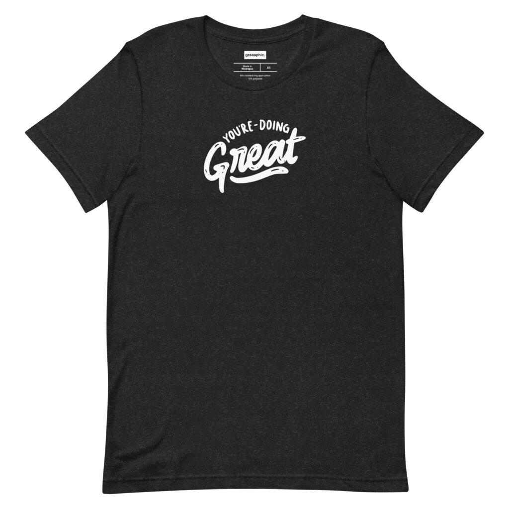 You're doing great Unisex t-shirt